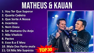 M a t h e u s & K a u a n MIX Melhores Músicas ~ 2010s Music ~ Top Latin, Brazilian Pop, Latin P...