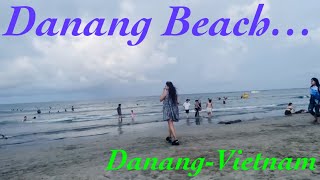 Danang Beach…. Danang - Vietnam