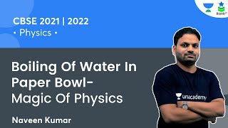 Boiling Of Water In Paper Bowl l Magic Of Physics | Super JEE | Naveen Kumar