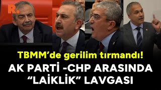 Meclis’te tansiyon yükseldi! AK Parti-CHP arasında ‘laiklik’ kavgası