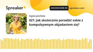 021: Jak skutecznie poradzić sobie z kompulsywnym objadaniem się?