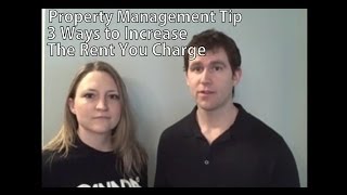 Property Management Tip: 3 Ways to Increase The Rent You Charge