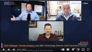 Digital Leader Show: Last Mile Logistics with Amazon's Head of Last Mile Technology Trent Gillespie