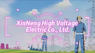 XinNeng High Voltage Electric: One-stop Sourcing for Power Line Electric Equipment (MS)