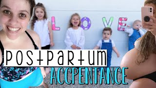 What postpartum is really like - postpartum acceptance as a Mum of 4