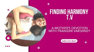 Finding Harmony T.V with Pranidhi Varshney