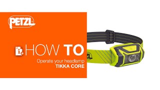 Petzl TIKKA CORE - How To Use