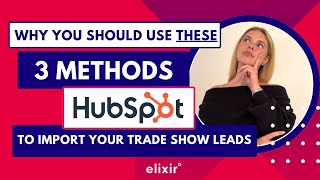 Why you should use these 3 methods to import your Trade Show Leads in HubSpot - 2023