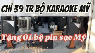 Tặng bộ pin sạc Mỹ Cho bộ karaoke Mỹ 39tr loa Tr 125 Ap 0971998555