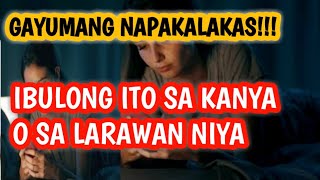 GAYUMANG NAPAKALAKAS IKAW LANG IIBIGIN AT MAMAHALIN NIYA HABANG BUHAY