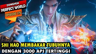 SHI HAO AKHIRNYA MEMBANGKITKAN ENERGI ABADI- Perfect World 175 - Shi hao Episode terbaru