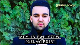 Meylis Ballyyew - GELAYIPDIR