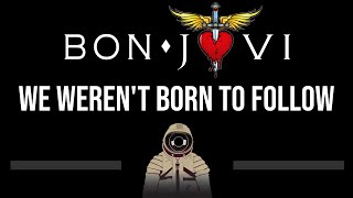 Bon Jovi • We Weren't Born To Follow (CC) 🎤 [Karaoke] [Instrumental]