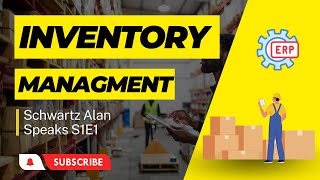 Schwartz Alan Speaks S1E1 - Inventory Management #ERP, #Inventory Management, #CRM, #HRM