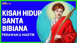 KISAH INSPIRATIF SANTA BIBIANA, PERAWAN DAN MARTIR II