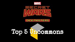 Dice Masters - Secret Wars - Top 5 Uncommons