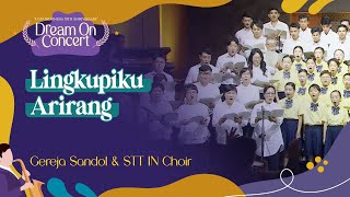 [Dream On Concert 2024] Lingkupiku & Arirang - Gereja Sandol Choir & STTIN Choir