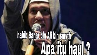 Habib Bahar bin Ali bin smyth "apa itu haul ?"