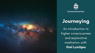 Journeying: An introduction to higher consciousness and an explorative meditation with Giel Luichjes