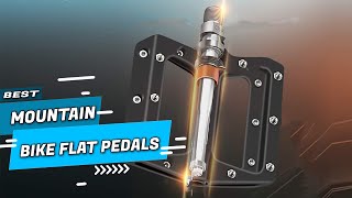 Top 5 Best Mountain Bike Flat Pedals Review in 2022 | That You Can Buy Right Now