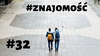 #️⃣3️⃣2️⃣ - #znajomość