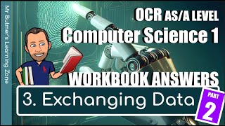 OCR AS/A LEVEL Computer Science - WORKBOOK ANSWERS - 3. Exchanging Data (Part 2) - H046/446