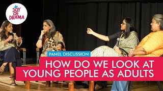 How Do We Look At Young People As Adults | Panel Discussion | Joy Of Drama