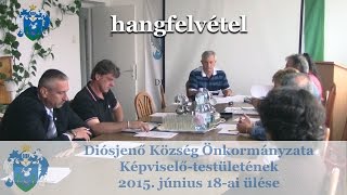 Képviselő-testületi ülés Diósjenőn, 2015-06-18 - hangfelvétel