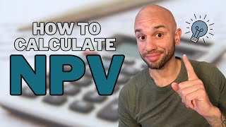 How To Calculate Net Present Value (NPV)