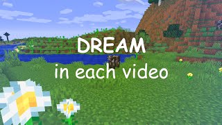 DREAM in each video. Minecraft