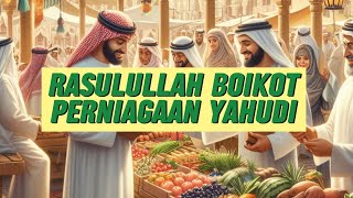 RASULULLAH BOIKOT PERNIAGAAN YAHOODIE