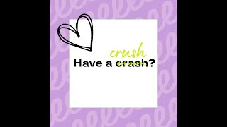 TO HAVE A CRUSH ON