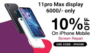 iphone 11pro Max Display only in 6000/- , iphone 11pro Max copy display change