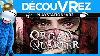 DécouVRez : ORGAN QUARTER sur PS VR2 | Retour en 2017, ou plutôt en 1997 | Attention avant d'acheter