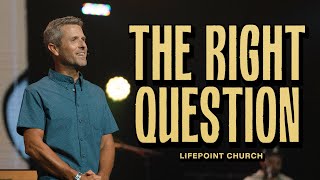 The Right Question | Pastor Daniel Floyd