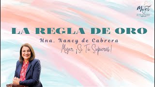 La Regla de Oro | Prédica Hna. Nancy de Cabrera