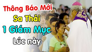 🔴Thông báo sa thải 1 Đức Giám Mục lúc này