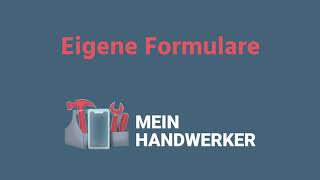 Eigene Formulare | MeinHandwerker-App Erklärvideo