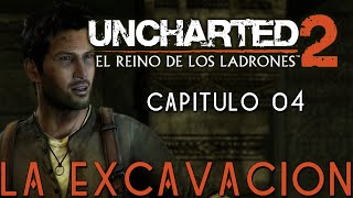 UNCHARTED 2 : EL REINO DE LOS LADRONES - Capítulo 04 - LA EXCAVACIÓN | PS4 | Español