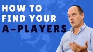 How To Find Your A-Players | with Kobi Simmat