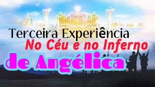 Terceira experiência no Céu e no Inferno de Angélica