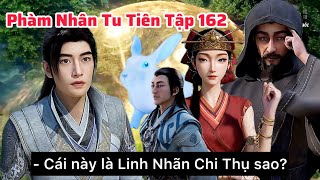 Phàm Nhân Tu Tiên Tập 162 Thuyết Minh Vietsub | Cấm Địa Huyền Bí