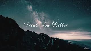 Treat You Better [ Life18 ] Devendrapatil