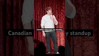 Canadian interrupts my standup #comedy #shorts