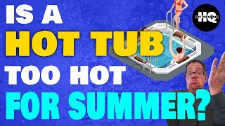 How to Lower Your Hot Tub's Temperature in Summer