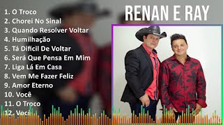 Renan e Ray 2024 MIX CD COMPLETO - O Troco, Chorei No Sinal, Quando Resolver Voltar, Humilhação