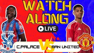 PALACE vs MAN UNITED WATCHALONG | #CPFC #CrystalPalace #MUFC #manchesterunited