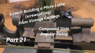 Ep 21 Making a Micro / Mini / Watchmakers / Small Lathe (Compound Slide Fixing) "mr factotum"