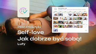 📆 Plan Praktyki Jogi na luty: SELF LOVE - jak dobrze być sobą!