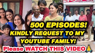 500 Success celebration!..Kind request to my YouTube Family!.. Please watch this Video 🙏❣️